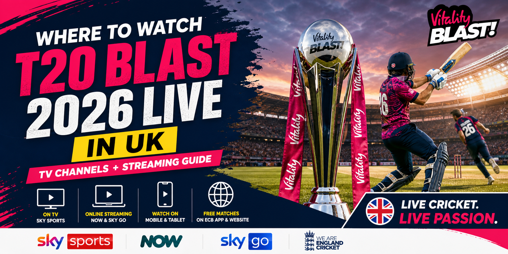 Where to Watch T20 Blast 2026 Live in UK (TV + Streaming)